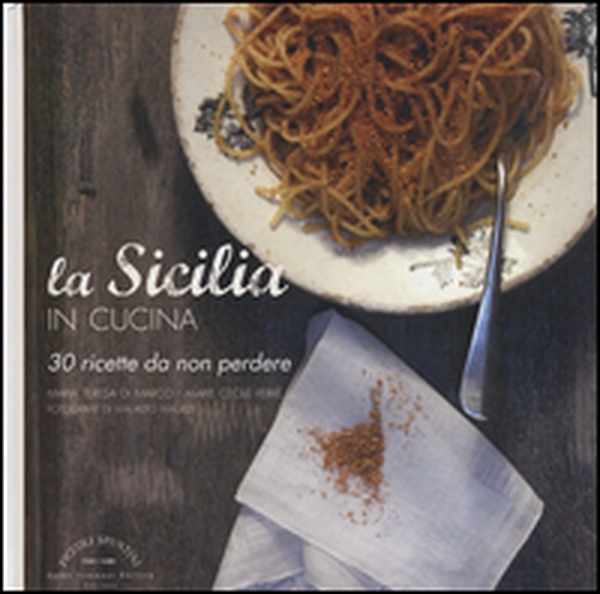 La Sicilia in cucina. 30 ricette da non perdere - Librerie.coop La Sicilia in cucina. 30 ricette da non perdere - Librerie.coop