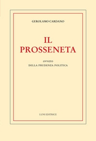 Il prosseneta ovvero della prudenza politica - Librerie.coop