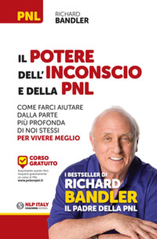 Il potere dell'inconscio e della PNL. Come farci aiutare dalla parte più profonda di noi stessi per vivere meglio - Librerie.coop Il potere dell'inconscio e della PNL. Come farci aiutare dalla parte più profonda di noi stessi per vivere meglio - Librerie.coop