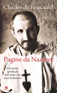 Pagine da Nazaret. Gli scritti spirituali del santo che amò il deserto - Librerie.coop Pagine da Nazaret. Gli scritti spirituali del santo che amò il deserto - Librerie.coop