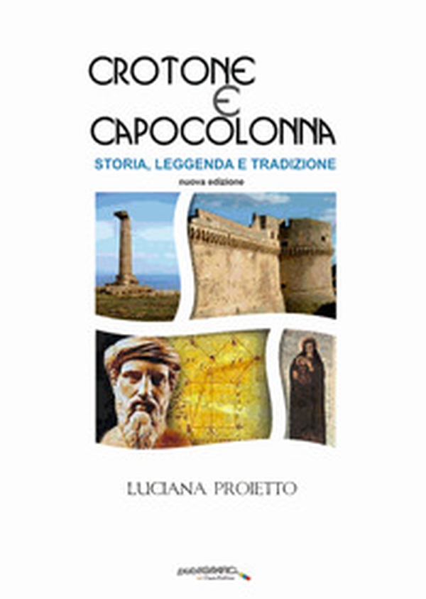 Crotone e Capo Colonna. Storia, leggenda e tradizioni - Librerie.coop Crotone e Capo Colonna. Storia, leggenda e tradizioni - Librerie.coop