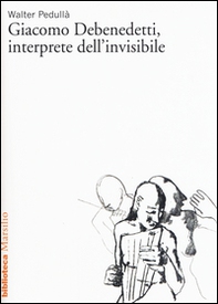 Giacomo Debenedetti, interprete dell'invisibile - Librerie.coop Giacomo Debenedetti, interprete dell'invisibile - Librerie.coop