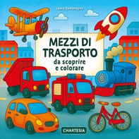 Mezzi di trasporto da scoprire e colorare - Librerie.coop