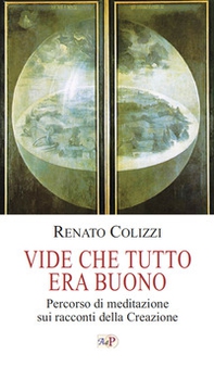 Vide che tutto era buono. Percorso di meditazione sui racconti della Creazione - Librerie.coop