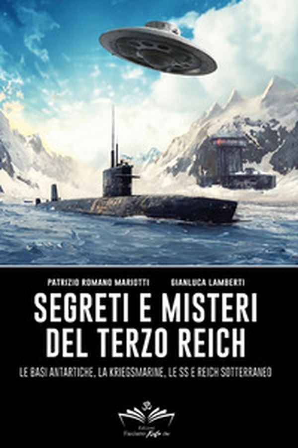 Segreti e misteri del Terzo Reich. Le basi antartiche, la Kriegsmarine, le SS e Reich sotterraneo - Librerie.coop Segreti e misteri del Terzo Reich. Le basi antartiche, la Kriegsmarine, le SS e Reich sotterraneo - Librerie.coop