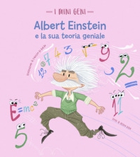 Albert Einstein e la sua teoria geniale. I mini geni - Librerie.coop