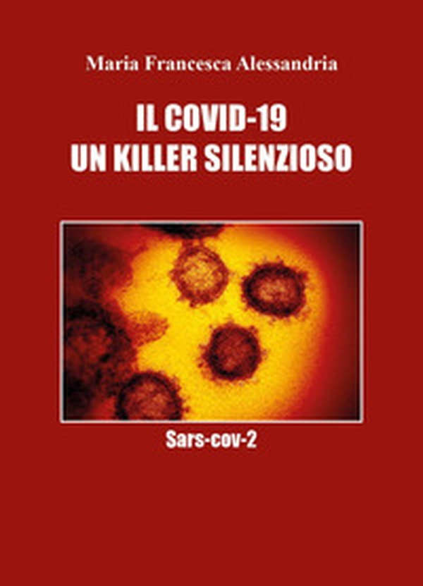 Il Covid-19. Un killer silenzioso - Librerie.coop Il Covid-19. Un killer silenzioso - Librerie.coop