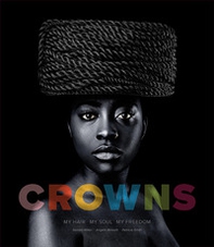 Crowns. My Hair, My Soul, My Freedom - Librerie.coop