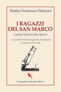 I ragazzi del San Marco. I primi italiani nello Spazio - Librerie.coop