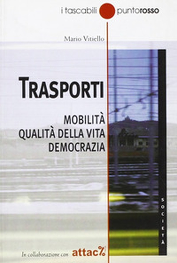 Trasporti. Mobilità, qualità della vita, democrazia - Librerie.coop Trasporti. Mobilità, qualità della vita, democrazia - Librerie.coop