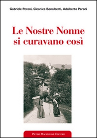 Le nostre nonne si curavano così. Usi popolari e virtù scientifiche delle erbe medicinali - Librerie.coop Le nostre nonne si curavano così. Usi popolari e virtù scientifiche delle erbe medicinali - Librerie.coop