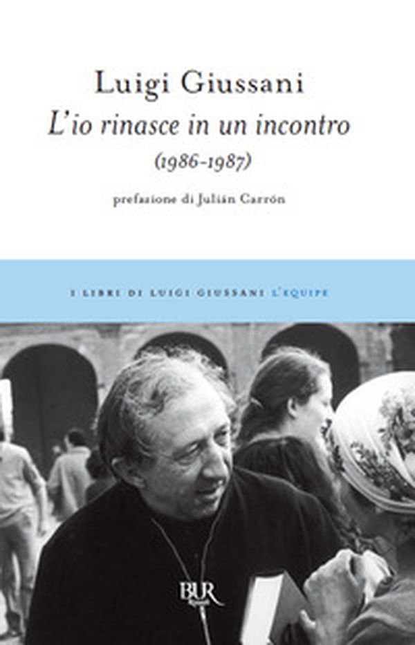 L'io rinasce in un incontro (1986-1987) - Librerie.coop L'io rinasce in un incontro (1986-1987) - Librerie.coop