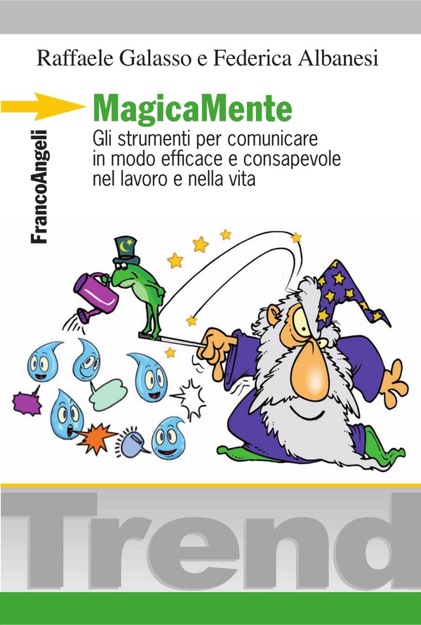 MagicaMente. Gli strumenti per comunicare in modo efficace e consapevole nel lavoro e nella vita - Librerie.coop MagicaMente. Gli strumenti per comunicare in modo efficace e consapevole nel lavoro e nella vita - Librerie.coop