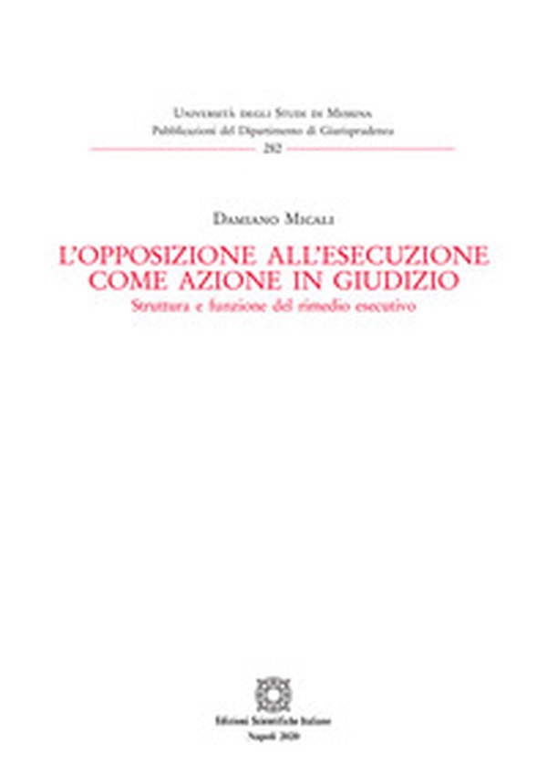 L'opposizione all'esecuzione come azione in giudizio. Struttura e funzione del rimedio esecutivo - Librerie.coop L'opposizione all'esecuzione come azione in giudizio. Struttura e funzione del rimedio esecutivo - Librerie.coop