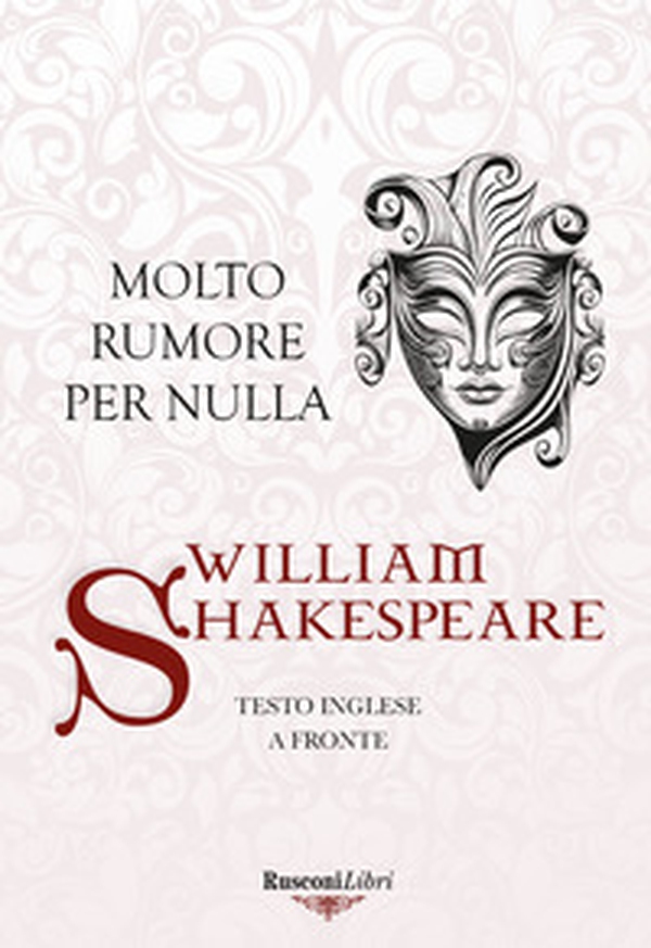 Molto rumore per nulla. Testo inglese a fronte - Librerie.coop Molto rumore per nulla. Testo inglese a fronte - Librerie.coop