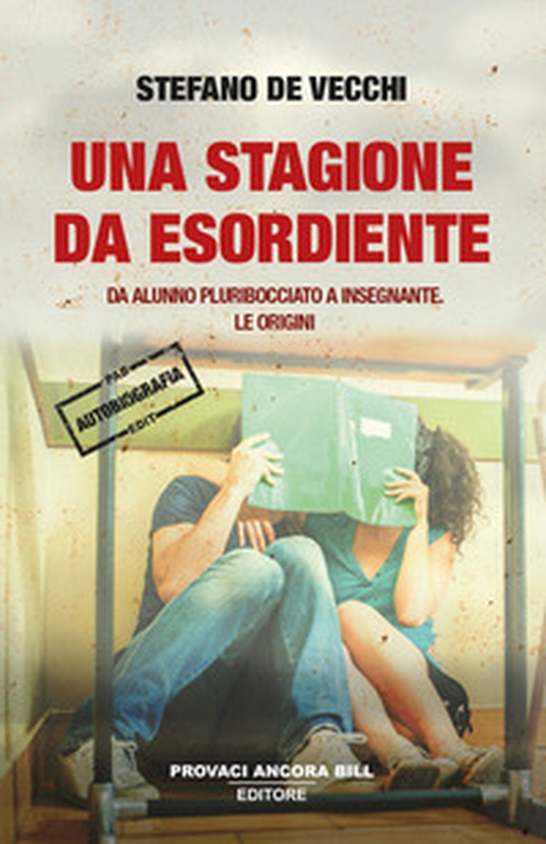 Una stagione da esordiente. Da alunno pluribocciato a insegnante. Le origini - Librerie.coop Una stagione da esordiente. Da alunno pluribocciato a insegnante. Le origini - Librerie.coop