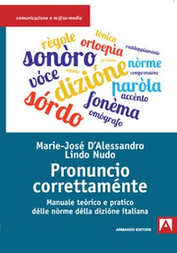 Pronuncio correttaménte. Manuale teòrico e pratico délle nòrme délla dizióne italiana - Librerie.coop