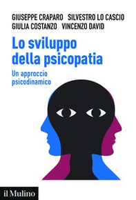 Lo sviluppo della psicopatia. Un approccio psicodinamico - Librerie.coop