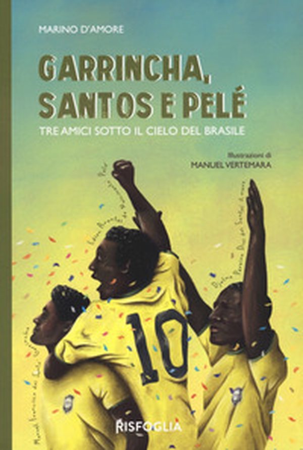 Garrincha, Santos e Pelè. Tre amici sotto il cielo del Brasile - Librerie.coop Garrincha, Santos e Pelè. Tre amici sotto il cielo del Brasile - Librerie.coop