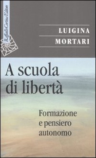 A scuola di libertà. Formazione e pensiero autonomo - Librerie.coop