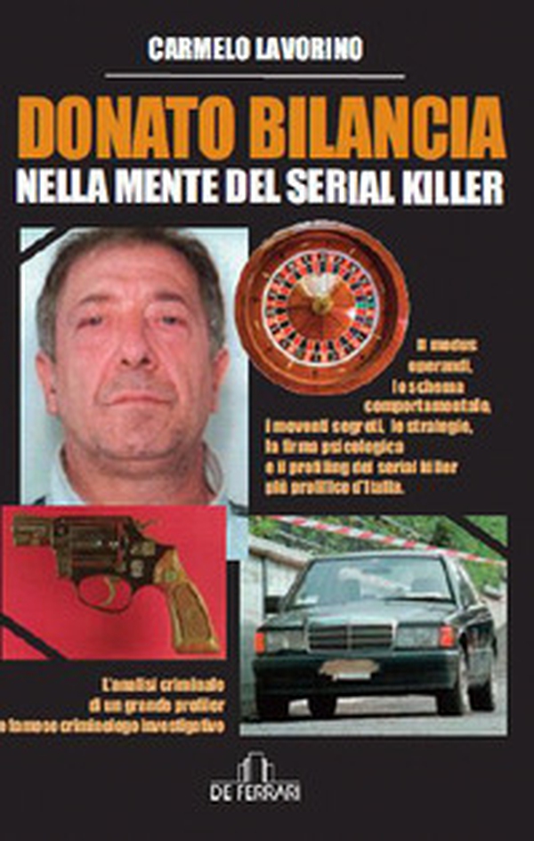 Donato Bilancia. Nella mente del serial killer - Librerie.coop Donato Bilancia. Nella mente del serial killer - Librerie.coop