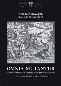 Omnia mutantur. Nuove letture sul lessico e lo stile di Ovidio. Atti del Convegno (Genova, 29-30 maggio 2017) - Librerie.coop