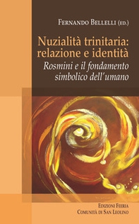 Nuzialità trinitaria: identità e relazione. Rosmini e il fondamento simbolico dell'umano - Librerie.coop Nuzialità trinitaria: identità e relazione. Rosmini e il fondamento simbolico dell'umano - Librerie.coop