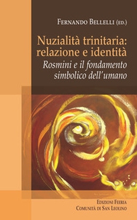 Nuzialità trinitaria: identità e relazione. Rosmini e il fondamento simbolico dell'umano - Librerie.coop