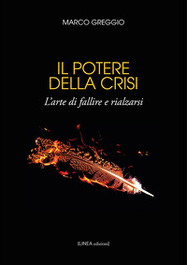 Il potere della crisi. L'arte di fallire e rialzarsi - Librerie.coop Il potere della crisi. L'arte di fallire e rialzarsi - Librerie.coop