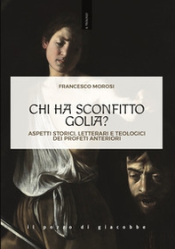 Chi ha sconfitto Golia? Aspetti storici, letterari e teologici dei profeti anteriori - Librerie.coop