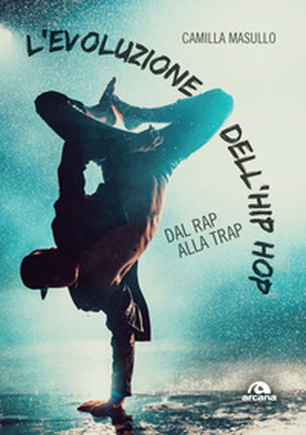 L'evoluzione dell'hip hop. Dal rap alla trap - Librerie.coop L'evoluzione dell'hip hop. Dal rap alla trap - Librerie.coop