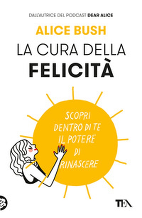 La cura della felicità. Scopri dentro di te il potere di rinascere - Librerie.coop La cura della felicità. Scopri dentro di te il potere di rinascere - Librerie.coop