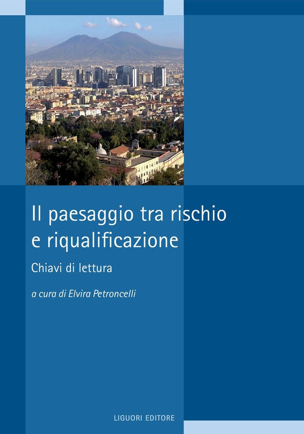 Il paesaggio tra rischio e riqualificazione - Librerie.coop Il paesaggio tra rischio e riqualificazione - Librerie.coop
