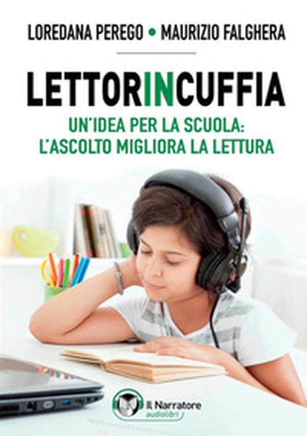 Lettorincuffia. Un'idea per la scuola: l'ascolto migliora la lettura - Librerie.coop Lettorincuffia. Un'idea per la scuola: l'ascolto migliora la lettura - Librerie.coop