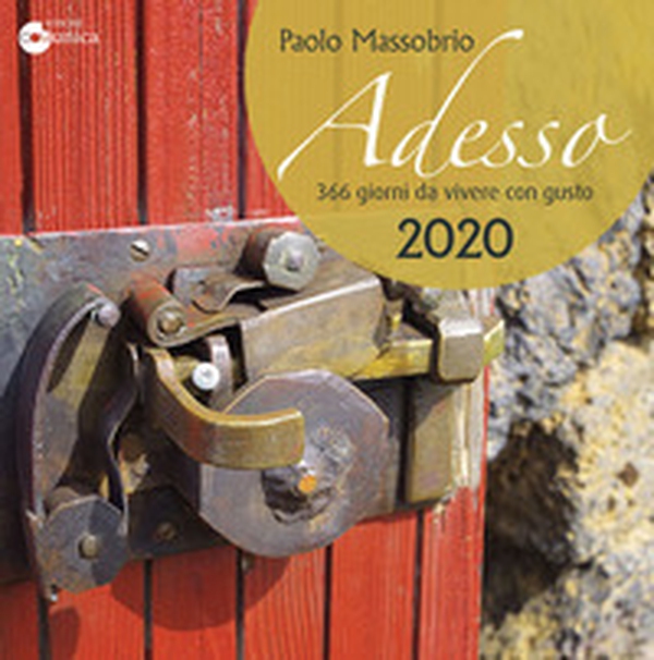 Adesso 2020. 366 giorni da vivere con gusto - Librerie.coop Adesso 2020. 366 giorni da vivere con gusto - Librerie.coop
