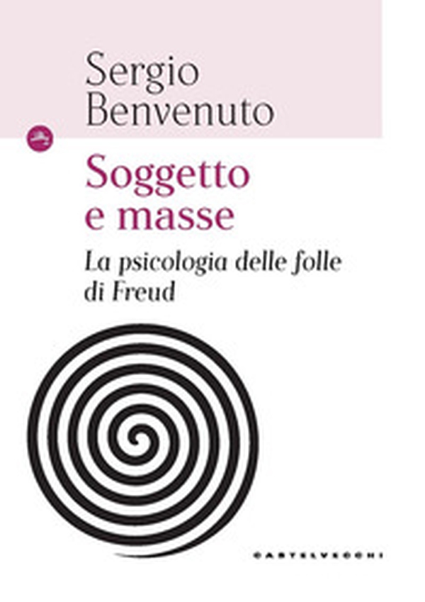 Soggetto e masse. La psicologia delle folle di Freud - Librerie.coop Soggetto e masse. La psicologia delle folle di Freud - Librerie.coop