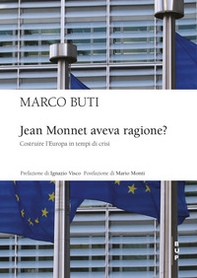 Jean Monnet aveva ragione? Costruire l'Europa in tempi di crisi - Librerie.coop