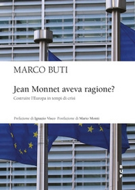 Jean Monnet aveva ragione? Costruire l'Europa in tempi di crisi - Librerie.coop Jean Monnet aveva ragione? Costruire l'Europa in tempi di crisi - Librerie.coop