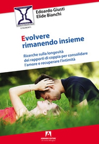 Evolvere rimanendo insieme. Ricerche sulla longevità dei rapporti di coppia per consolidare l'amore e recuperare l'intimità - Librerie.coop Evolvere rimanendo insieme. Ricerche sulla longevità dei rapporti di coppia per consolidare l'amore e recuperare l'intimità - Librerie.coop