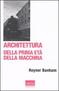 Architettura della prima età della macchina - Librerie.coop