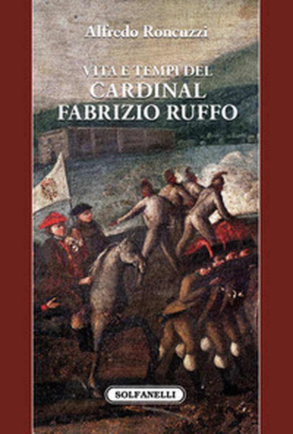 Vita e tempi del cardinal Fabrizio Ruffo - Librerie.coop Vita e tempi del cardinal Fabrizio Ruffo - Librerie.coop