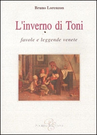 L'inverno di Toni. Favole e leggende venete - Librerie.coop L'inverno di Toni. Favole e leggende venete - Librerie.coop