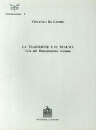 La tradizione e il trauma. Idee del Rinascimento romano - Librerie.coop