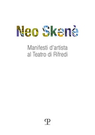 Neo skené. Manifesti d'artista al teatro di Rifredi - Librerie.coop