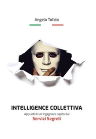 Intelligence collettiva. Appunti di un ingegnere rapito dai servizi segreti - Librerie.coop Intelligence collettiva. Appunti di un ingegnere rapito dai servizi segreti - Librerie.coop