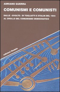 Comunismi e comunisti. Dalle «svolte» di Togliatti e Stalin del 1944 al crollo del comunismo democratico - Librerie.coop