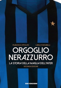 Orgoglio nerazzurro. La storia della maglia dell'Inter - Librerie.coop Orgoglio nerazzurro. La storia della maglia dell'Inter - Librerie.coop