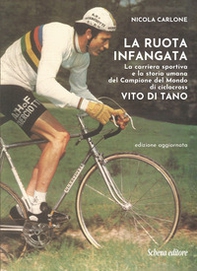 La ruota infangata. La carriera sportiva e la storia umana del Campione del Mondo di ciclocross Vito Di Tano - Librerie.coop