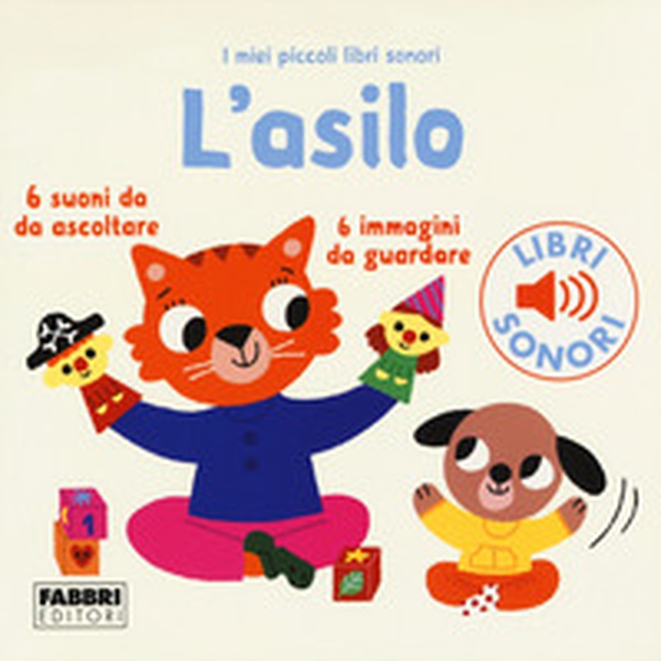 L'asilo. I miei piccoli libri sonori - Librerie.coop L'asilo. I miei piccoli libri sonori - Librerie.coop