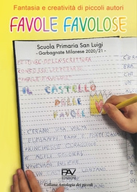 Favole favolose. Fantasia e creatività dei piccoli autori. Piccoli autori della Scuola Primaria San Luigi, Garbagnate Milanese 2020/21 - Librerie.coop